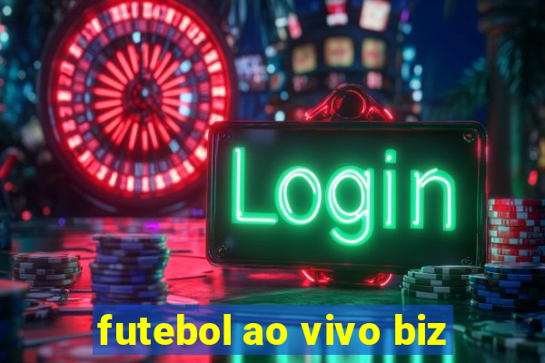 futebol ao vivo biz